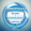 Thumbnail for the Kurruptdata - Blink, Rising Sun link, provided by host site