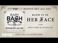 Thumbnail for the Baby Bash - Blow It In Her Face link, provided by host site