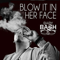 Thumbnail for the Baby Bash - Blow It In Her Face link, provided by host site