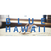 Thumbnail for the Liu - BLUE HAWAII link, provided by host site