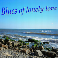Thumbnail for the Fomichev - Blues Of Lonely Love link, provided by host site