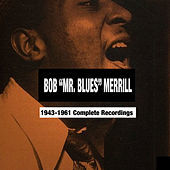 Thumbnail for the Bob Merrill - Bob "Mr. Blues" Merrill: 1943-1961 Complete Recordings link, provided by host site
