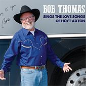 Thumbnail for the Bob Thomas - Bob Thomas Sings the Love Songs of Hoyt Axton link, provided by host site