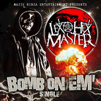 Thumbnail for the Lex the Hex Master - Bomb On Em' link, provided by host site