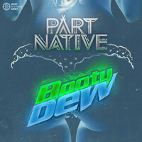 Thumbnail for the Part Native - Booty Dew link, provided by host site