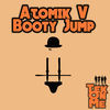 Thumbnail for the Atomik V - Booty Jump link, provided by host site