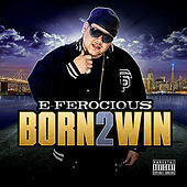 Thumbnail for the E-Ferocious - Born 2 Win link, provided by host site