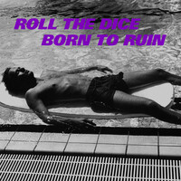 Thumbnail for the Roll the Dice - Born to Ruin link, provided by host site