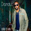 Thumbnail for the dRamatic - Born to Win link, provided by host site