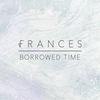 Thumbnail for the Frances - Borrowed Time link, provided by host site