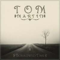 Thumbnail for the Tom Martin - Borrowed Time link, provided by host site