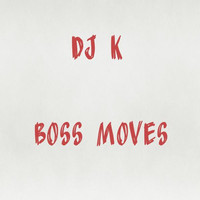 Thumbnail for the DJ K - Boss Moves link, provided by host site
