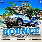 Thumbnail for the Trouble - Bounce link, provided by host site