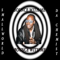 Thumbnail for the SmallWorld Da Chemist - Bounce With Me link, provided by host site