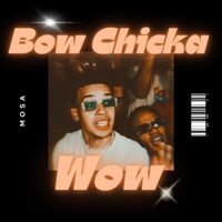 Thumbnail for the Mosa - Bow Chicka Wow link, provided by host site