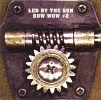 Thumbnail for the Bow Wow - BOW WOW #2 Led By The Sun link, provided by host site