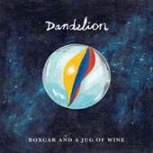 Thumbnail for the Dandelion - Boxcar and a Jug of Wine link, provided by host site