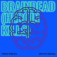 Thumbnail for the Piero Pirupa - Braindead (Heroin Kills) [Riton Remix] link, provided by host site