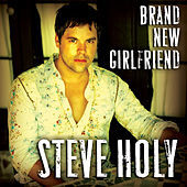 Thumbnail for the Steve Holy - Brand New Girlfriend link, provided by host site