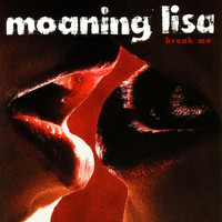 Thumbnail for the Moaning Lisa - Break Me link, provided by host site