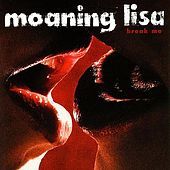 Thumbnail for the Moaning Lisa - Break Me link, provided by host site