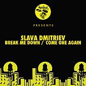 Thumbnail for the Slava Dmitriev - Break Me Down / Come One Again link, provided by host site
