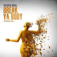 Thumbnail for the Frederik Mooij - Break Ya Body link, provided by host site