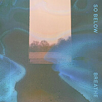 Thumbnail for the So Below - Breathe link, provided by host site