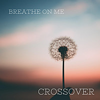 Thumbnail for the Crossover - Breathe on Me link, provided by host site