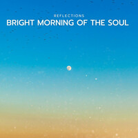 Thumbnail for the Reflections - Bright Morning of The Soul link, provided by host site