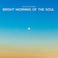 Thumbnail for the Reflections - Bright Morning of The Soul link, provided by host site