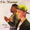 Thumbnail for the The Message - Bring mich zurück link, provided by host site