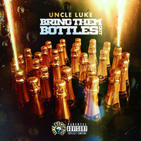 Thumbnail for the Uncle Luke - Bring Them Bottles Out link, provided by host site