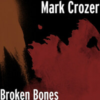 Thumbnail for the Mark Crozer - Broken Bones link, provided by host site