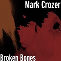 Thumbnail for the Mark Crozer - Broken Bones link, provided by host site