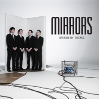 Thumbnail for the Mirrors - Broken by Silence link, provided by host site