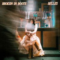 Thumbnail for the Belles - Broken In Boots link, provided by host site