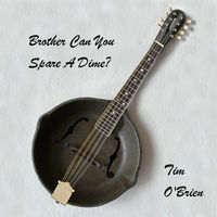Thumbnail for the Tim O'Brien - Brother Can You Spare a Dime? link, provided by host site