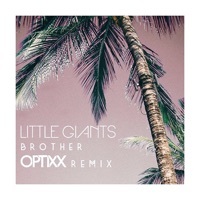Thumbnail for the Little Giants - Brother (Optixx Remix) link, provided by host site