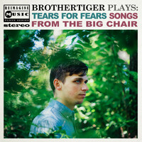 Thumbnail for the Brothertiger - Brothertiger Plays: Tears for Fears' Songs from the Big Chair link, provided by host site