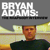 Thumbnail for the Bryan Adams - Bryan Adams: The Rhapsody Interview (Nov. 2005) link, provided by host site