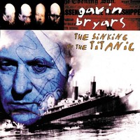 Thumbnail for the Gavin Bryars - Bryars: The Sinking Of The Titanic link, provided by host site