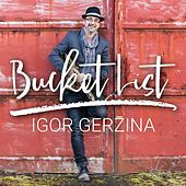 Thumbnail for the Igor Gerzina - Bucket List link, provided by host site