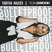 Thumbnail for the Tabitha Nauser - Bulletproof (Tom Swoon Remix) link, provided by host site