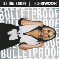 Thumbnail for the Tabitha Nauser - Bulletproof (Tom Swoon Remix) link, provided by host site