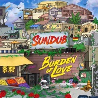 Thumbnail for the SunDub - Burden of Love link, provided by host site