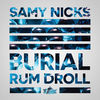 Thumbnail for the Samy Nicks - Burial // Rum Droll link, provided by host site
