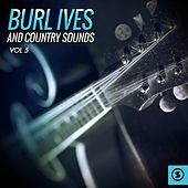 Thumbnail for the Burl Ives - Burl Ives and Country Sounds, Vol. 5 link, provided by host site