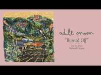 Thumbnail for the Adult Mom - "Burned Off" (Full Album Stream) link, provided by host site