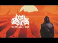 Thumbnail for the Born of Osiris - Burning Light link, provided by host site